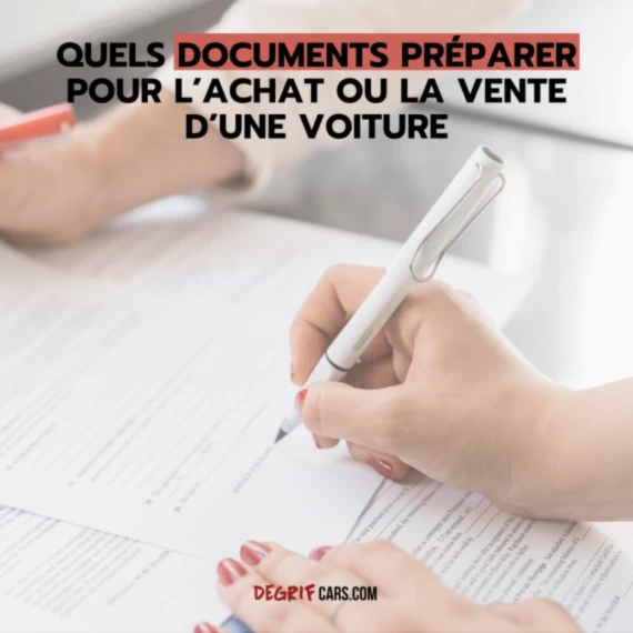 Documents nécessaires pour l’achat ou la vente d’un véhicule chez Degrifcars, mandataire auto proposant des véhicules neufs et d’occasion reconditionnés.