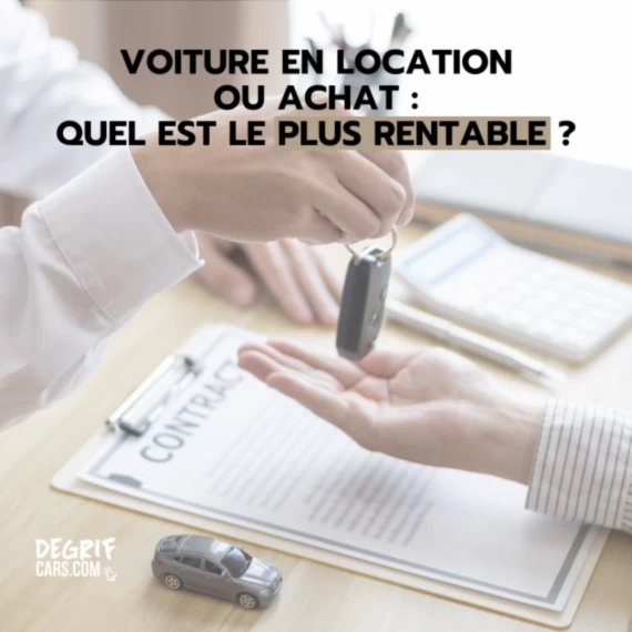 Comparaison entre leasing (LOA/LLD) et achat d’un véhicule neuf ou d’occasion chez Degrifcars.com, mandataire auto proposant des remises jusqu’à -49%.